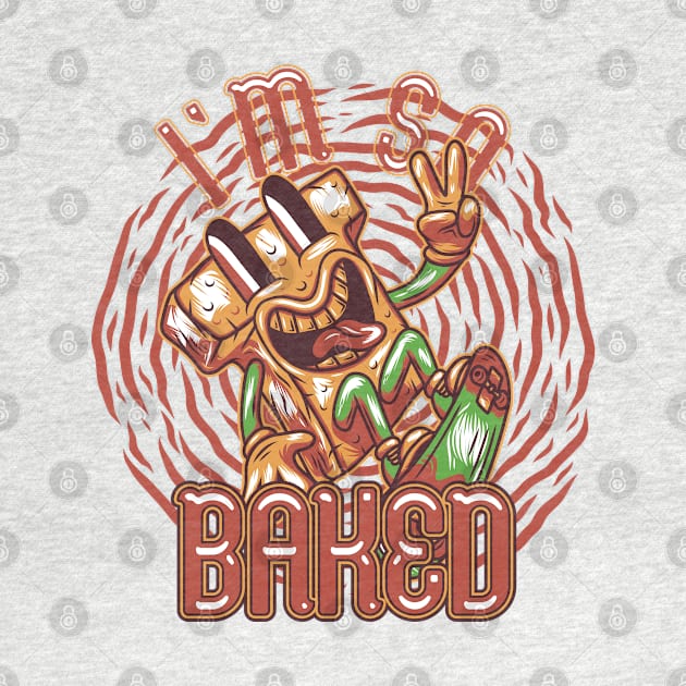 I'm So Baked by HassibDesign